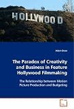 The Paradox of Creativity and Business in FeatureHollywood Filmmaking: The Relationship between Motion Picture Productionand Budgeting