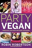Party Vegan: Fabulous, Fun Food For Every Occasion