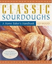 Classic Sourdoughs: A Home Baker's Handbook