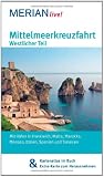 Mittelmeerkreuzfahrt Westlicher Teil: MERIAN live! - Mit Kartenatlas im Buch und Extra-Karte zum Herausnehmen: Mit H&auml;fen in Frankreich, Malta, Marokko, Monaco, Italien, Spanien und Tunesien - Holger Wolandt, Charlotta R&uuml;egger