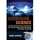 Censoring Science: Dr. James Hansen and the Truth of Global Warming by Mark Bowen