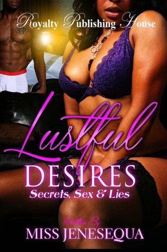 Lustful Desires: Secrets, Sex & Lies, by Miss Jenesequa