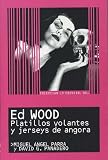 Ed Wood: Platillos Volantes y Jerseys de Angora / Flying Saucers and Angora Jerseys (Coleccion Lo Esencial De... / Collection the Essential of ...)