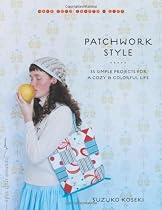 Patchwork Style: 35 Simple Projects for a Cozy and Colorful Life