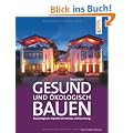 Gesund und �kologisch Bauen: Baubiologische Aspekte bei Neubau und Sanierung