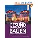 Gesund und �kologisch Bauen: Baubiologische Aspekte bei Neubau und Sanierung