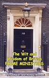 The Wit and Wisdom of British Prime Ministers