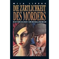 Die Z�rtlichkeit des M�rders: Historischer Kriminalroman