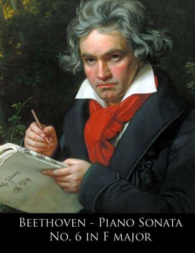 Beethoven - Piano Sonata No. 6 in F major (Beethoven Piano Sonatas) (Volume 6)