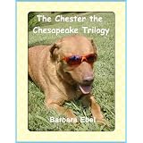 The Chester the Chesapeake Trilogy (The Chester the Chesapeake Series) ~ Barbara Ebel