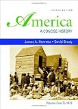 America: A Concise History, Volume 1: To 1877