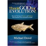 Thank God for Evolution!: How the Marriage of Science and Religion Will Transform Your Life and Our World