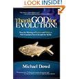 Thank God for Evolution!: How the Marriage of Science and Religion Will Transform Your Life and Our World by Michael Dowd