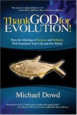 Thank God for Evolution: How the Marriage of Science and Religion Will Transform Your Life and Our World