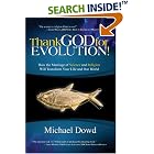 Thank God for Evolution!: How the Marriage of Science and Religion Will Transform Your... by Michael Dowd