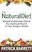 The Natural Diet: Simple Nutritional Advice For Optimal Health In The Modern World