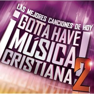 Click to buy Spanish Christian Music: Gotta Have Musica Cristiana 2 from Amazon!