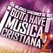 Gotta Have Musica Cristiana, Vol. 2
