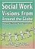 Social Work Visions From Around The Globe: Citizens, Methods, And Approaches (The Social Work in Health Care Series) (The Social Work in Health Care Series)