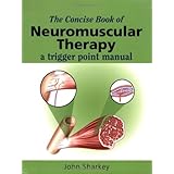 the concise book of neuromuscular therapy a trigger point manual