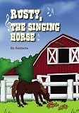 Rusty, The Singing Horse