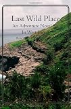 Last Wild Place: An Adventure Novel Set In West Papua