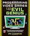 Programming Video Games for the Evil Genius