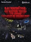 Raumspr&uuml;nge, das kleinere Weltall und andere phantastische ...