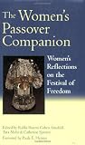 The Women s Passover Companion: Women s Reflections on the Festival of Freedom