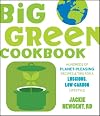 Big Green Cookbook: Hundreds of Planet-Pleasing Recipes and Tips for a Luscious, Low Carbon Lifestyle