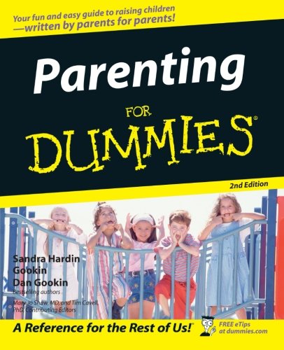 Parenting For Dummies, by Sandra Hardin Gookin, Dan Gookin Parenting For Dummies, by Sandra Hardin Gookin, Dan Gookin