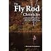 The Fly Rod Chronicles - A Collection of Essays on the Quiet Sport of Fly Fishing