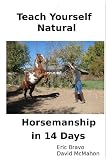 Teach Yourself Natural Horsemanship in 14 Days: The Complete Horse Training Guide