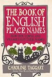 The book of English place names : how our towns and villages got their names