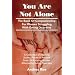 You Are Not Alone: The Book Of Companionship For Women Struggling With Eating Disorders