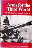 Arms for the Third World : Soviet military aid diplomacy