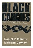 Black Cargoes: A History Of The Atlantic Slave Trade: 1518-1865