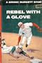 Rebel with a glove: A Bronc Burnett baseball story (Sports series: Bronc Burnett books)