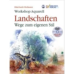Workshop Aquarell: Landschaften - Wege zum eigenen Stil. Mit DVD-Malkurs: Wege zum eigenen Stil