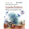 Workshop Aquarell: Landschaften - Wege zum eigenen Stil. Mit DVD-Malkurs: Wege zum eigenen Stil