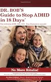 Dr. Bob's Guide to Stop ADHD in 18 Days