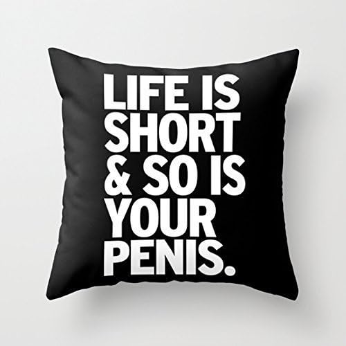 Fashionable Originality Pillow Cases Life is Short so is Your Penis ,Life of quotations 18x18(inches) RoxOutStore