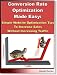 Conversion Rate Optimization Made Easy: Simple Website Optimization Tips To Increase Sales Without Increasing Traffic Conversion Rate Optimization Made Easy: Simple Website Optimization Tips To Increase Sales Without Increasing Traffic