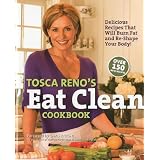 Tosca Reno's Eat Clean Cookbook: Delicious Recipes That Will Burn Fat and Re-Shape Your Body!