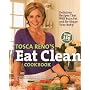 Tosca Reno's Eat Clean Cookbook: Delicious Recipes That Will Burn Fat and Re-Shape Your Body!