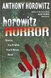 Horowitz Horror: Stories You'll Wish You Never Read