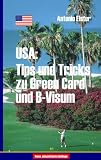 USA: Tips und Tricks zu Greencard und B-Visum - Antonio Elster