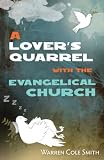 A Lover`s Quarrel with the Evangelical Church