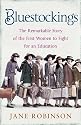 Bluestockings: The Remarkable Story of the First Women to Fight for an Education