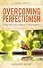Image of Overcoming Perfectionism, Revised &amp; Updated: Finding the Key to Balance and Self-Acceptance